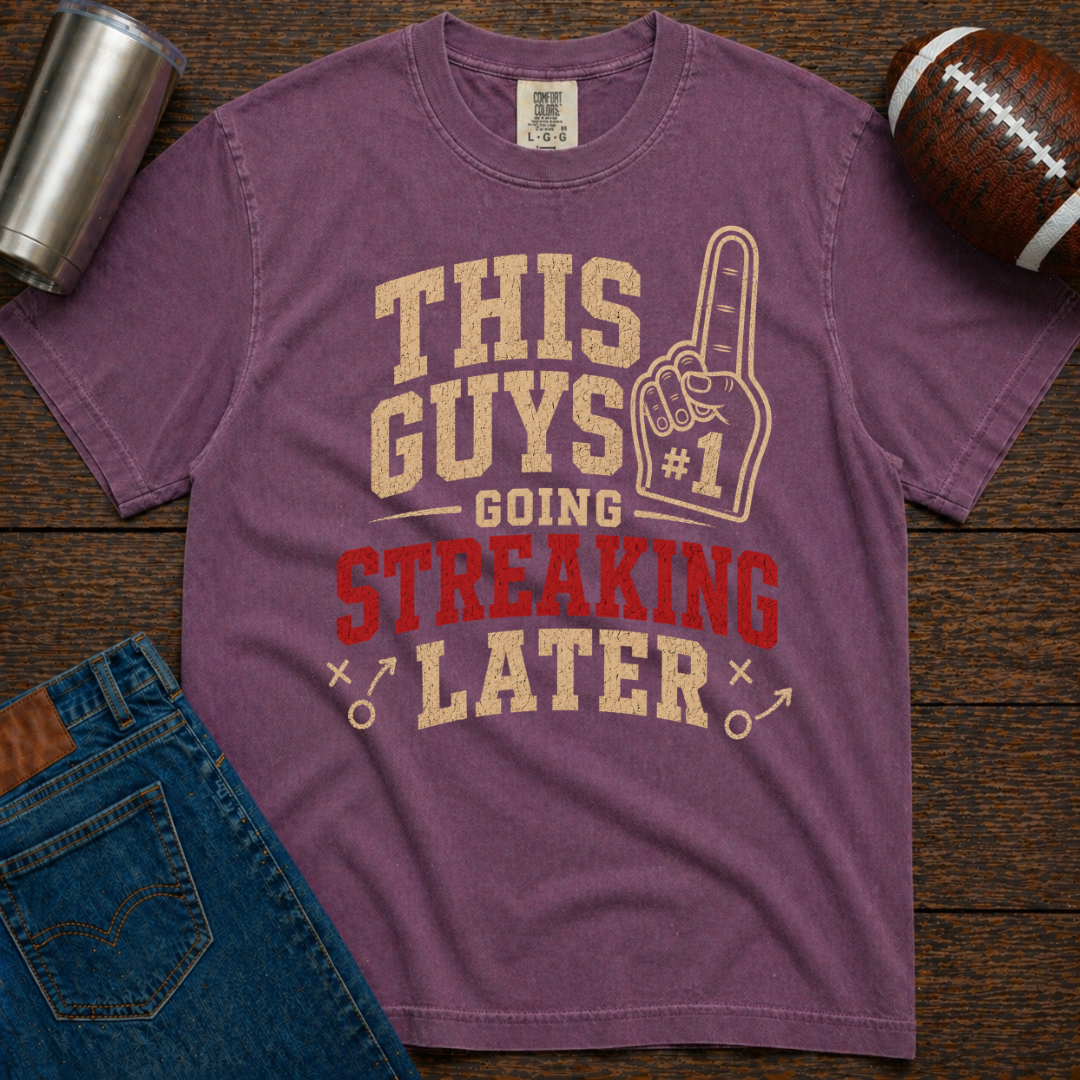 Going Streaking Later T-Shirt
