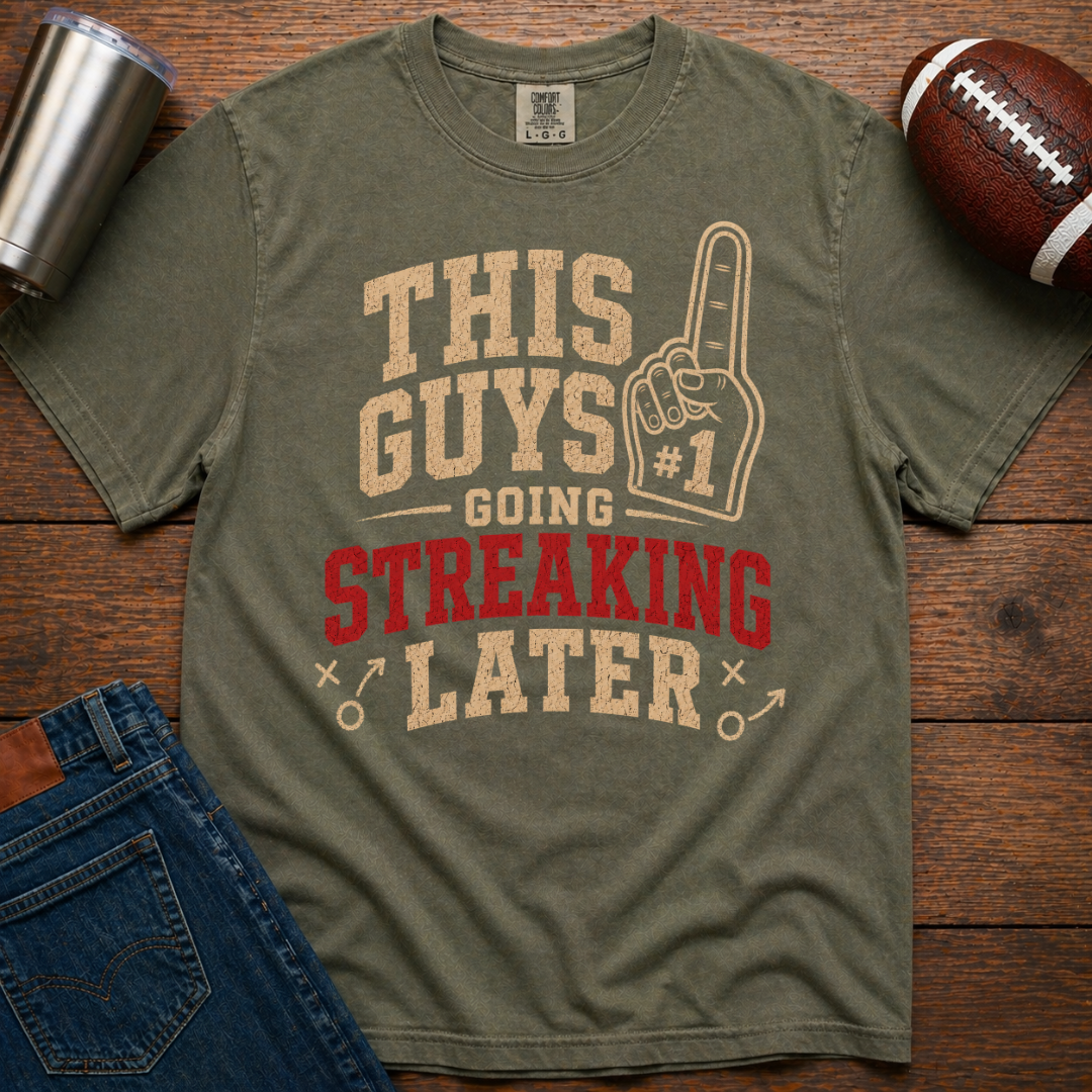 Going Streaking Later T-Shirt