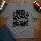 No Shame In My Pre-Game T-Shirt
