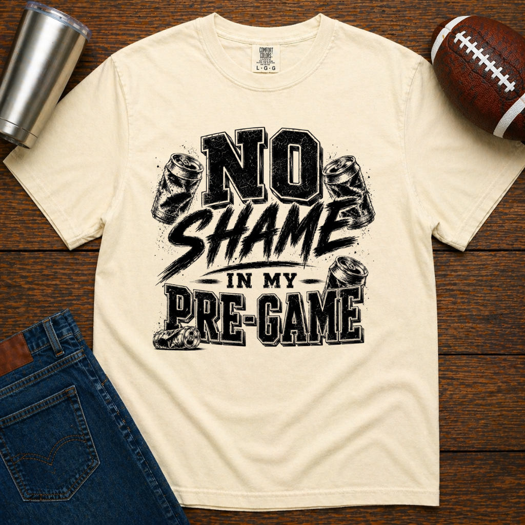 No Shame In My Pre-Game T-Shirt