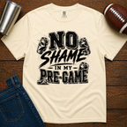 No Shame In My Pre-Game T-Shirt