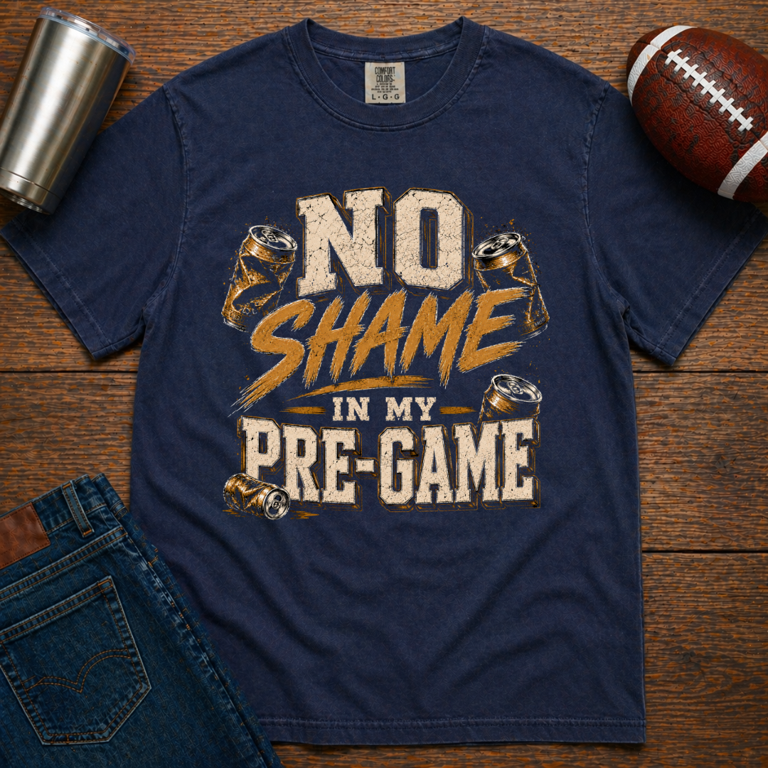 No Shame In My Pre-Game T-Shirt