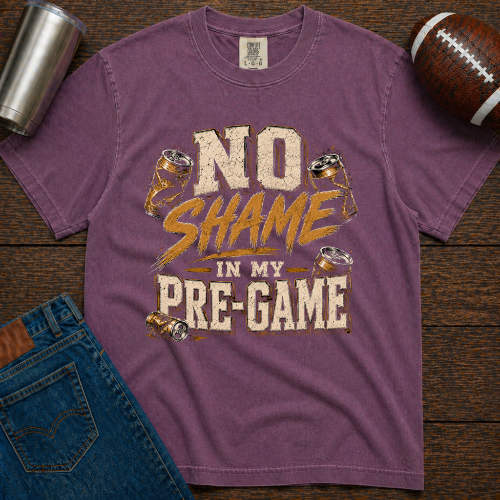 No Shame In My Pre-Game T-Shirt