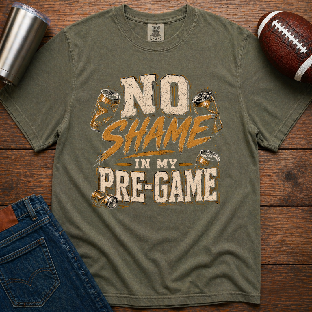 No Shame In My Pre-Game T-Shirt