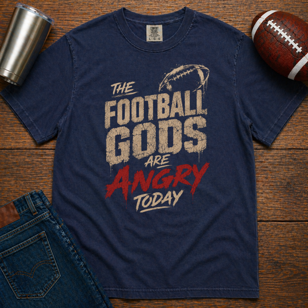 Football Gods Are Angry Today T-Shirt