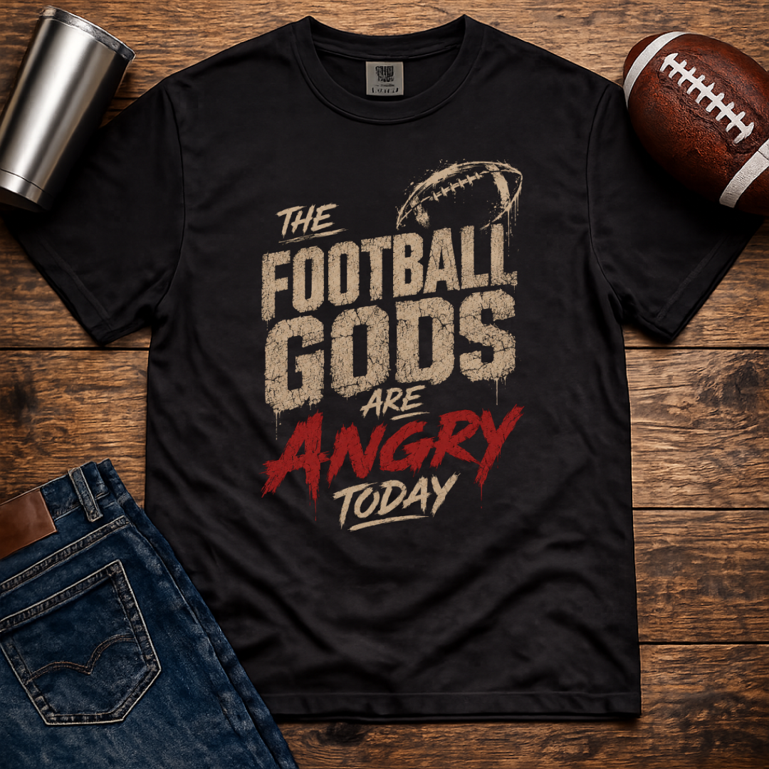 Football Gods Are Angry Today T-Shirt