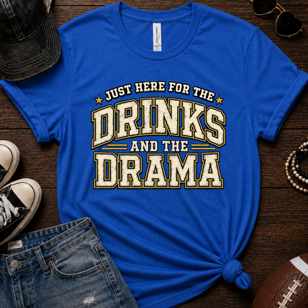 Drinks And The Drama T-Shirt