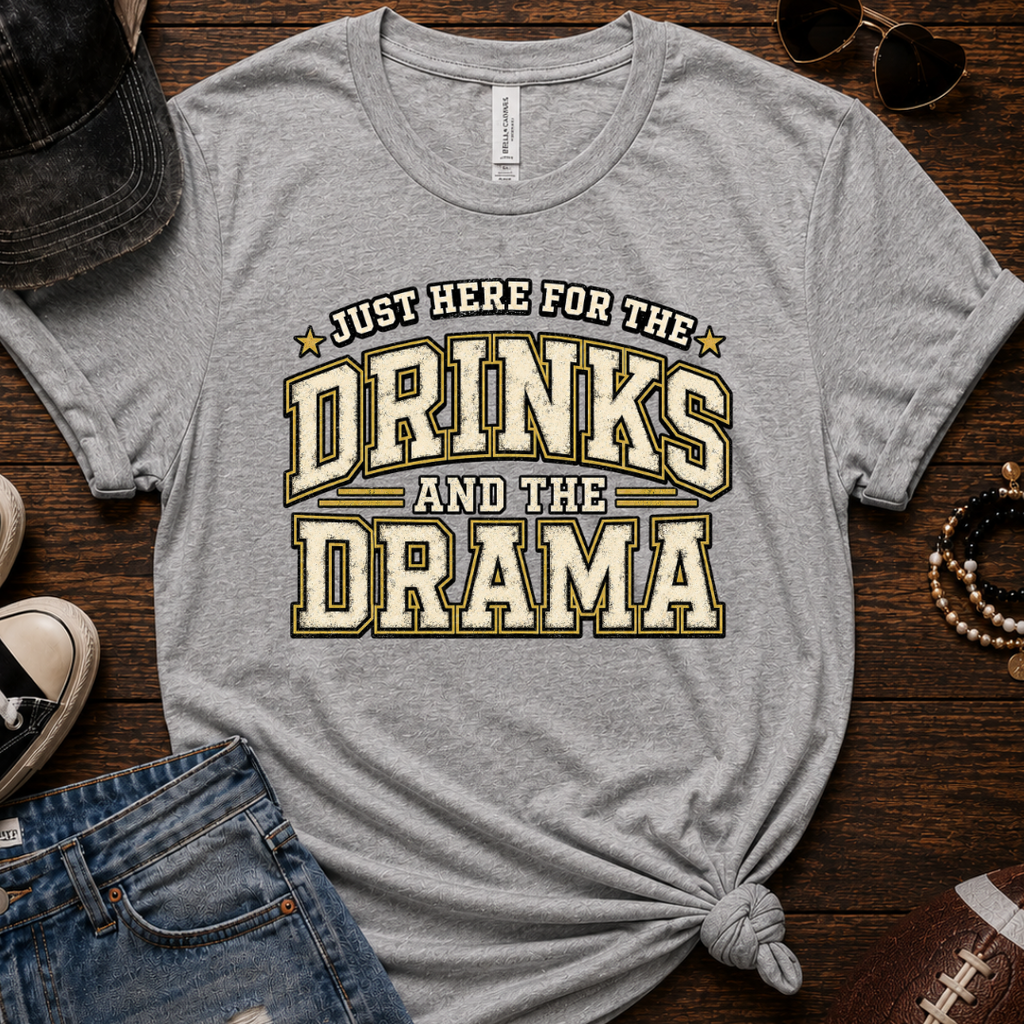 Drinks And The Drama T-Shirt