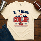 Dad's A Little Cooler T-Shirt