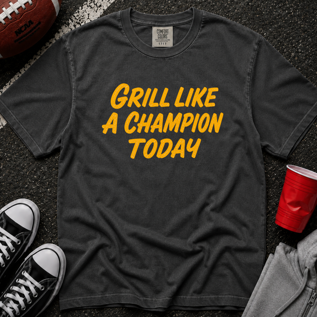 Grill Like A Champion Today T-Shirt