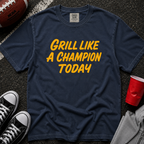 Grill Like A Champion Today T-Shirt