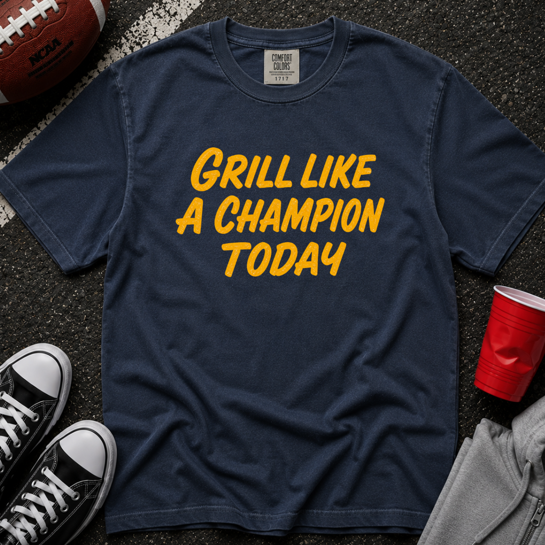 Grill Like A Champion Today T-Shirt