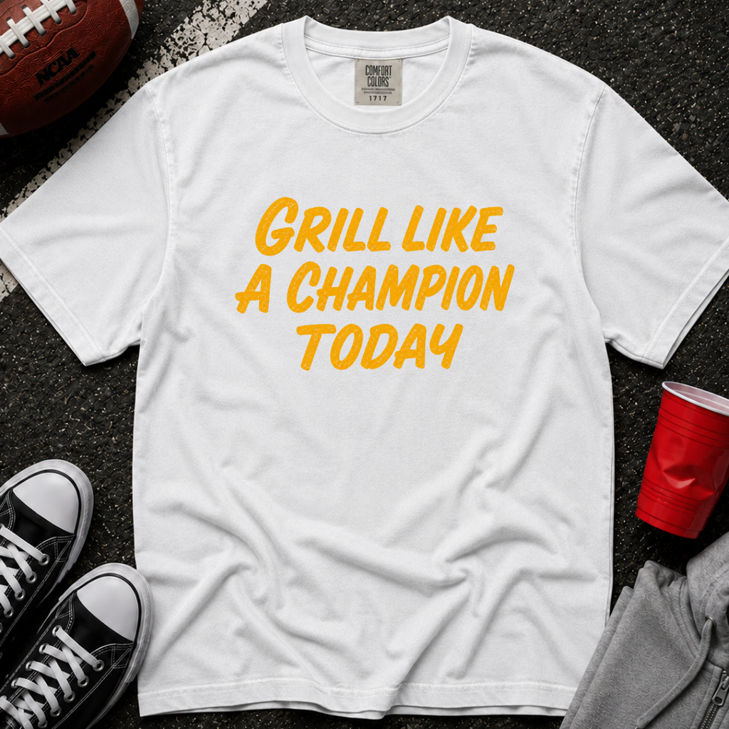 Grill Like A Champion Today T-Shirt