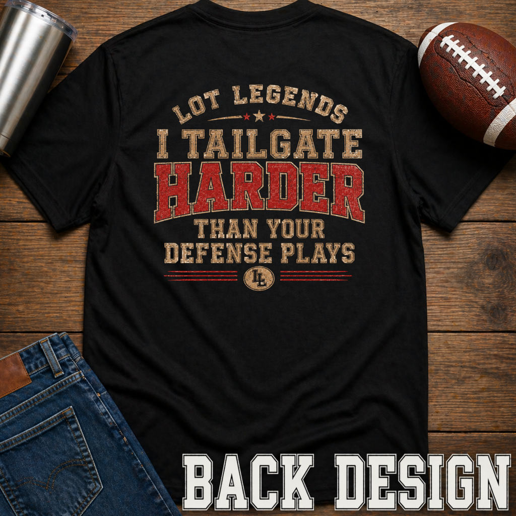 I Tailgate Harder Back T-Shirt