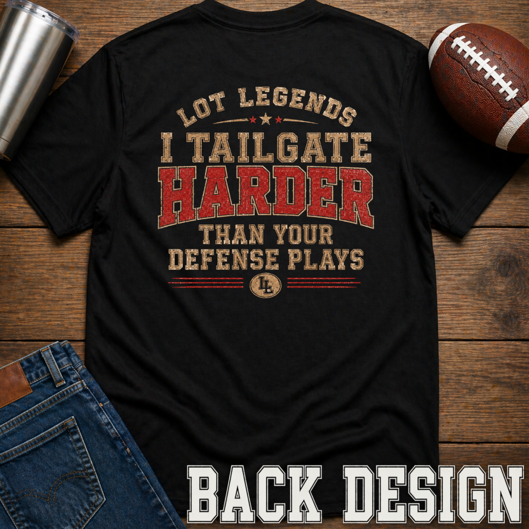 I Tailgate Harder Back T-Shirt