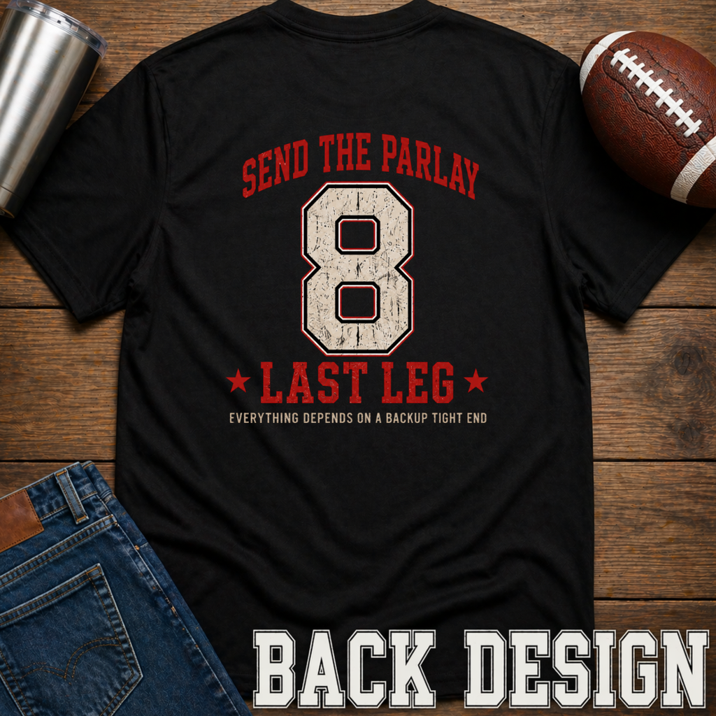 Send The Parlay Last Leg T-Shirt