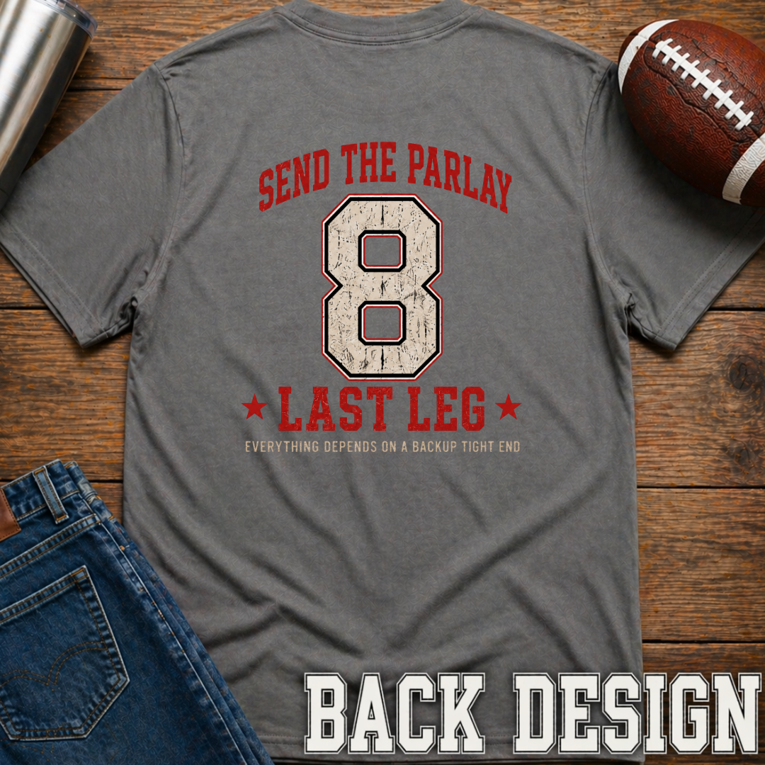 Send The Parlay Last Leg T-Shirt