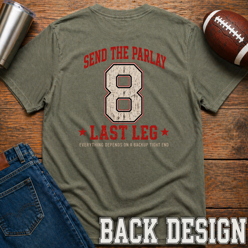 Send The Parlay Last Leg T-Shirt