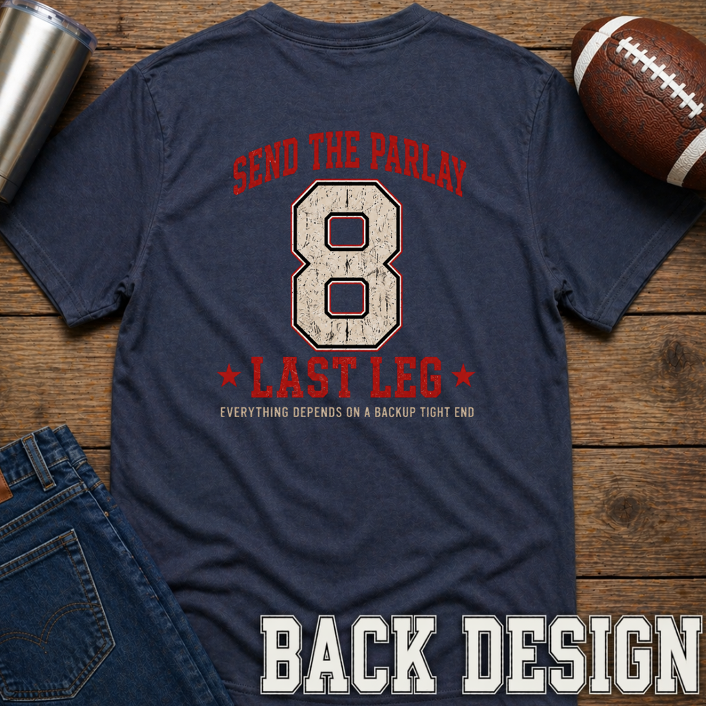 Send The Parlay Last Leg T-Shirt