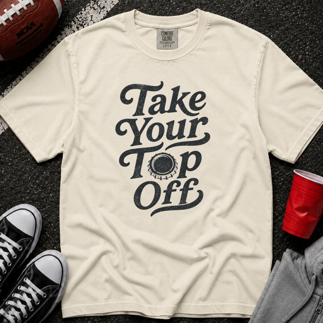 Take Your Top Off T-Shirt
