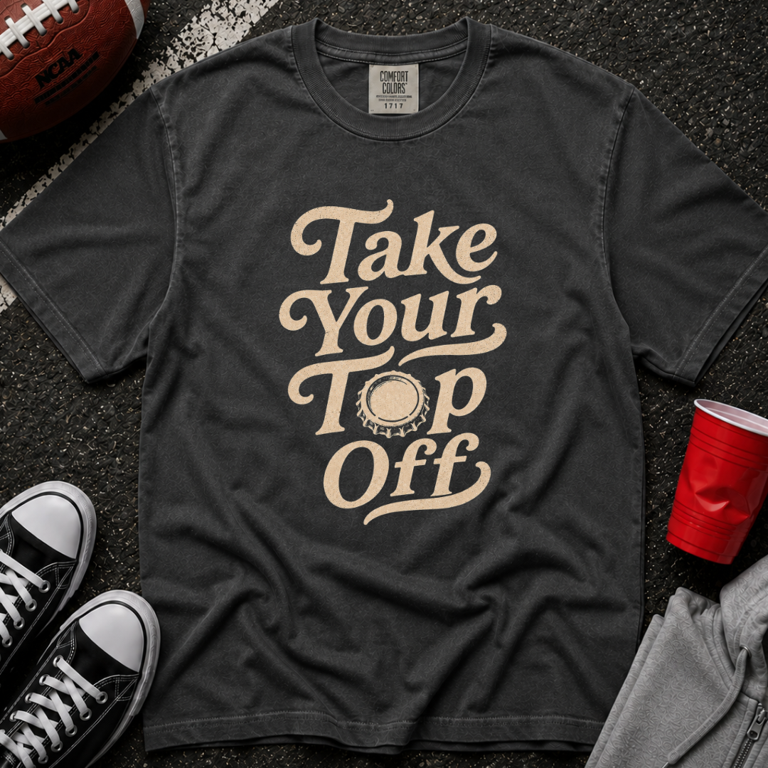 Take Your Top Off T-Shirt