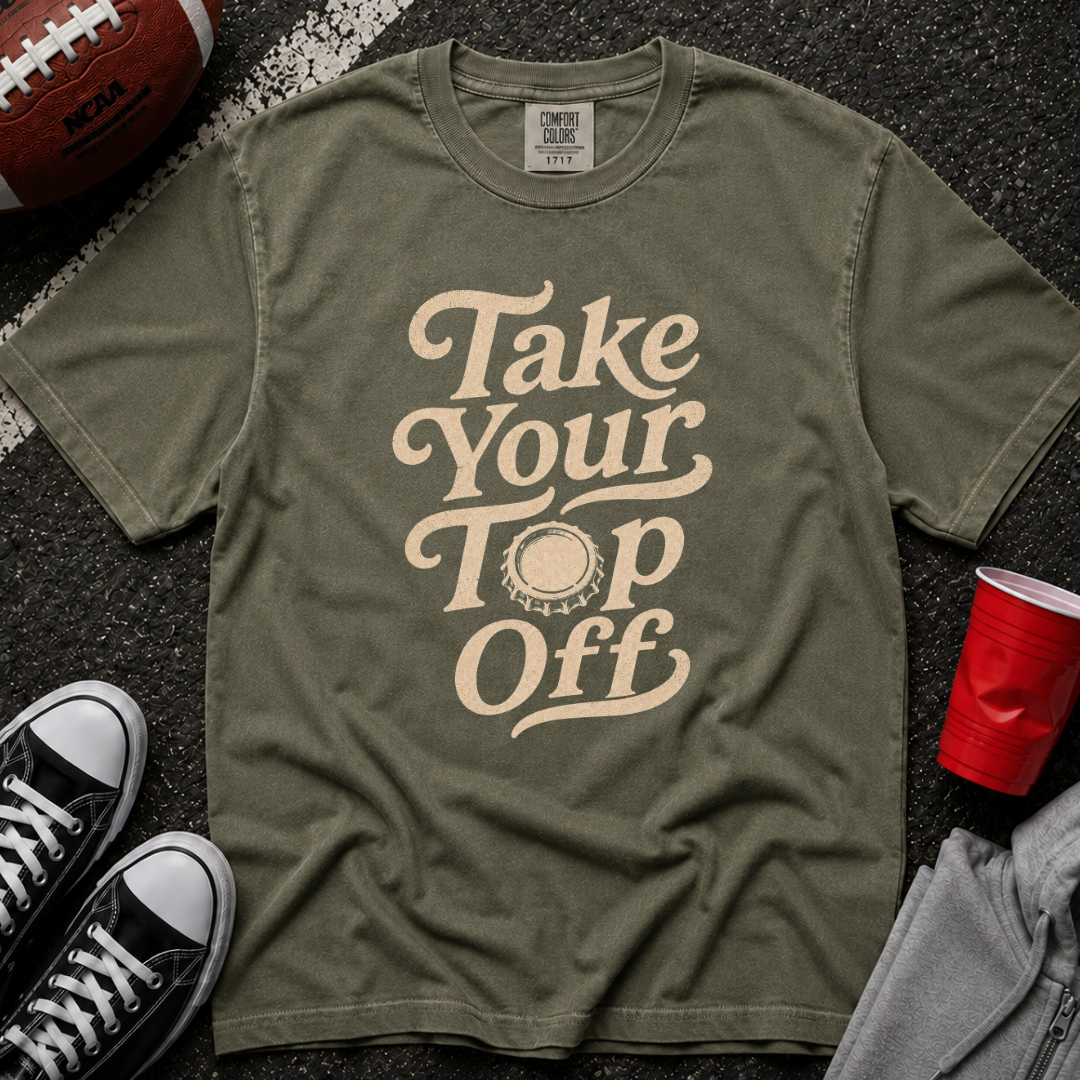Take Your Top Off T-Shirt