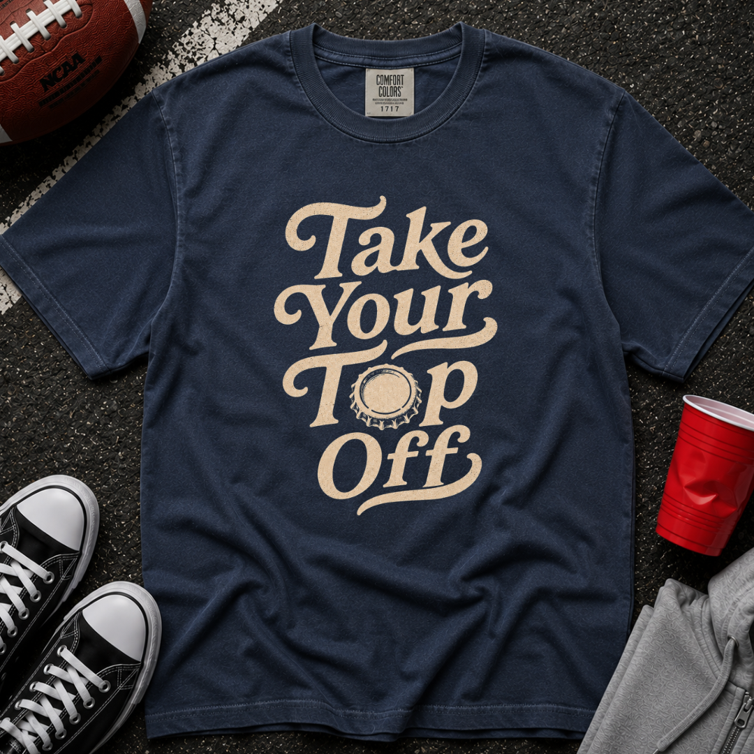 Take Your Top Off T-Shirt