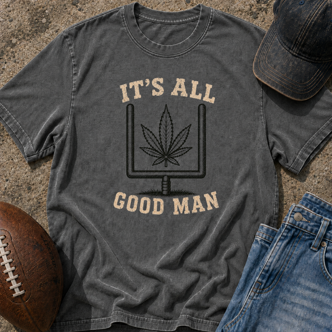 It's All Good Man T-Shirt