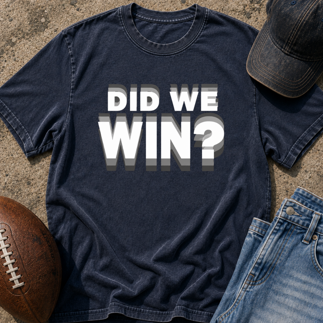 Did We Win? T-Shirt
