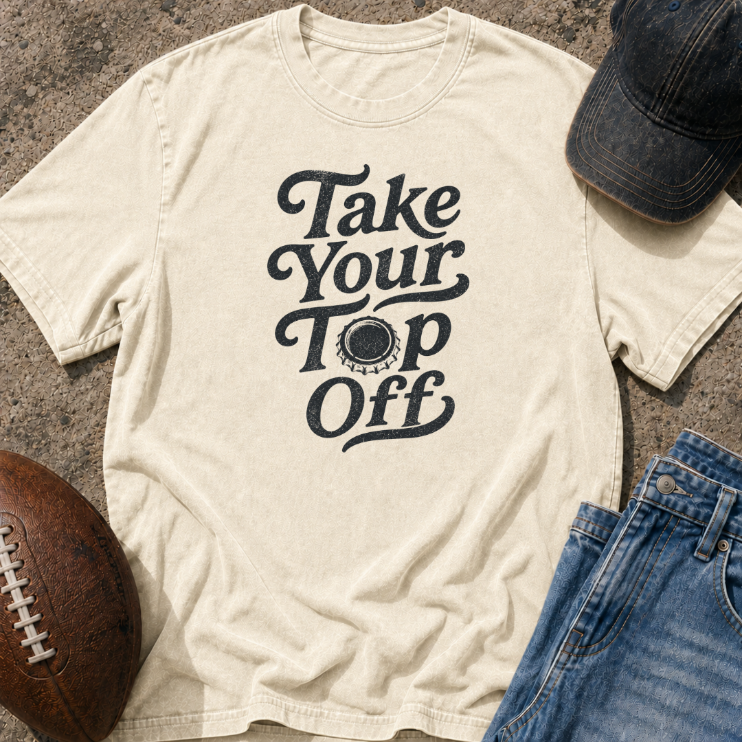 Take Your Top Off T-Shirt
