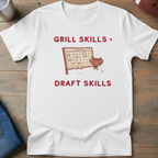 Grill Skills > Draft Skills T-Shirt