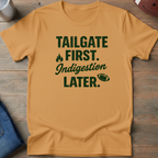 Tailgate First Indigestion Later T-Shirt