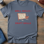 Grill Skills > Draft Skills T-Shirt
